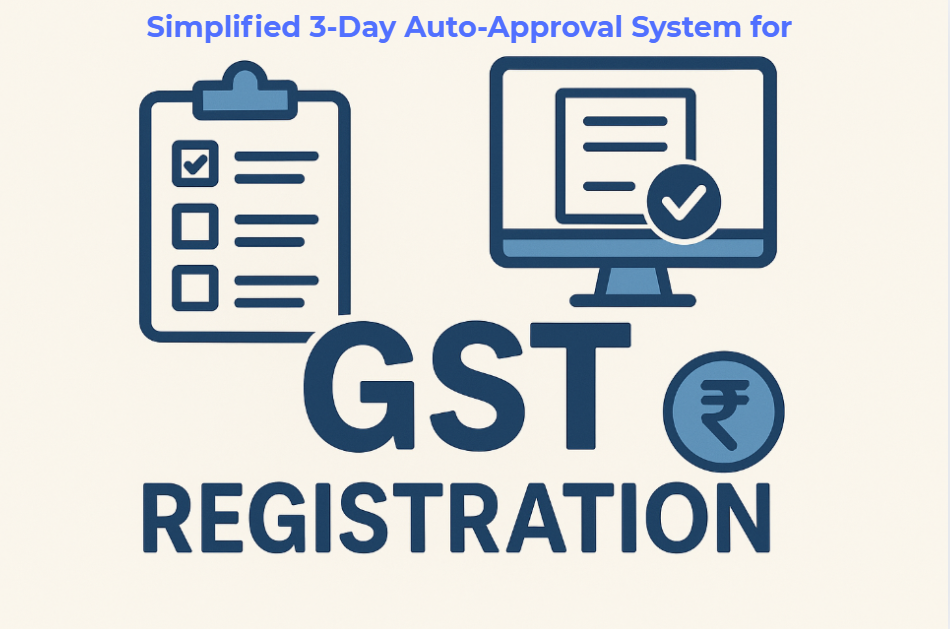 Registration simplified:3 days auto-approval in GST